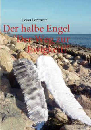 Kniha halbe Engel Band 2 Der Weg zur Ewigkeit! Tessa Lorenzen