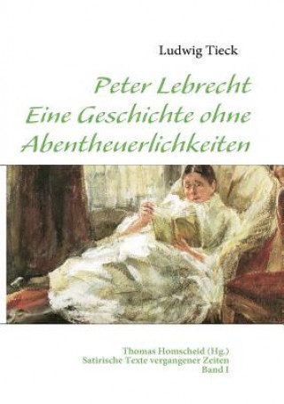 Könyv Peter Lebrecht - Eine Geschichte ohne Abentheuerlichkeiten Ludwig Tieck