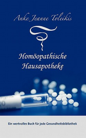 Knjiga Anke Jeanne Toleikis' Homoeopathische Hausapotheke Anke Jeanne Toleikis