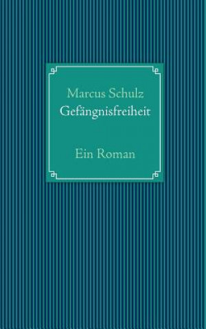Kniha Gefangnisfreiheit Marcus Schulz