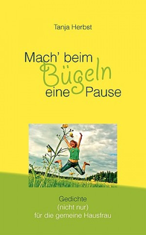 Kniha Mach' beim Bugeln eine Pause Tanja Herbst