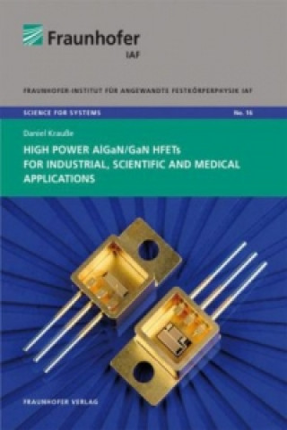 Kniha High Power AlGaN/GaN HFETs for Industrial, Scientific and Medical Applications. Daniel Krauße