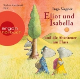 Audio Eliot und Isabella und die Abenteuer am Fluss, 1 Audio-CD Ingo Siegner