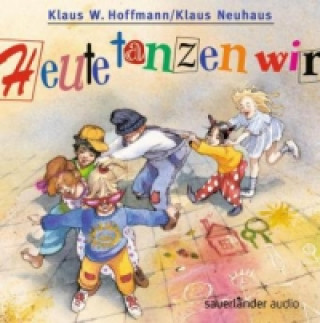Hanganyagok Heute tanzen wir, 1 CD-Audio Klaus W. Hoffmann