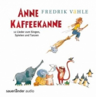 Audio Anne Kaffeekanne: 12 Lieder zum Singen, Spielen und Tanzen, 1 Audio-CD Fredrik Vahle