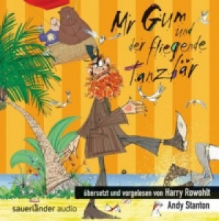 Hanganyagok Mr Gum und der fliegende Tanzbär, 1 Audio-CD Andy Stanton