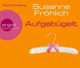 Audio Aufgebügelt, 4 Audio-CDs Susanne Fröhlich