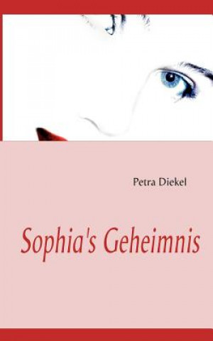 Könyv Sophia's Geheimnis Petra Diekel