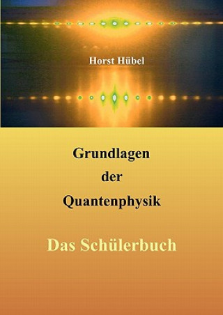 Könyv Grundlagen der Quantenphysik Horst Hübel