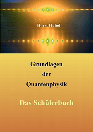 Buch Grundlagen der Quantenphysik Horst Hübel