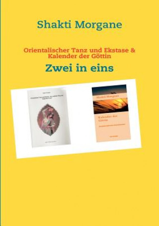 Kniha Orientalischer Tanz und Ekstase & Kalender der Goettin Shakti Morgane