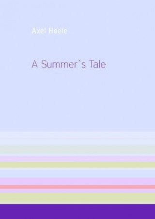 Книга A Summer's Tale Axel Hoele