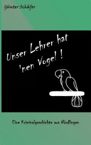 Kniha Unser Lehrer hat 'nen Vogel Günter Schäfer