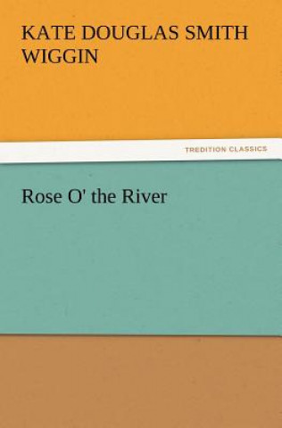 Buch Rose O' the River Kate Douglas Smith Wiggin