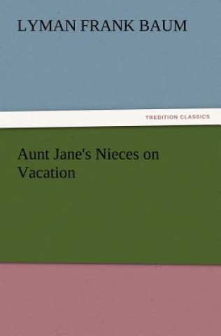 Book Aunt Jane's Nieces on Vacation Lyman Fr. Baum