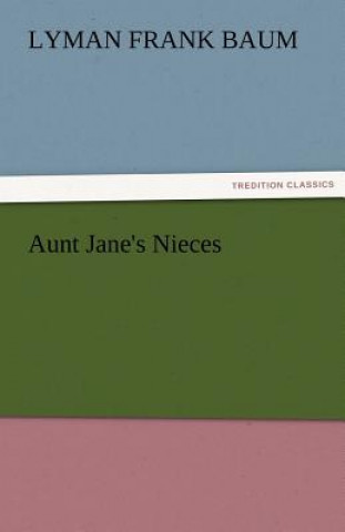 Kniha Aunt Jane's Nieces Lyman Fr. Baum