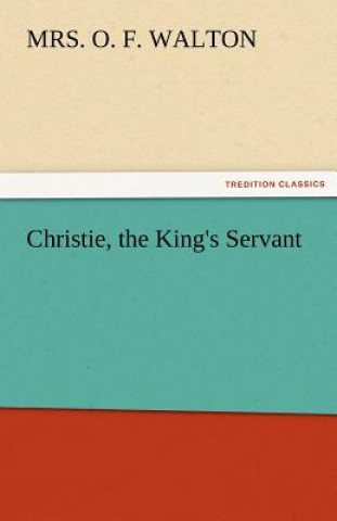 Книга Christie, the King's Servant Mrs. O. F. Walton