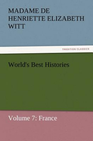 Książka World's Best Histories Madame de Henriette Elizabeth Witt