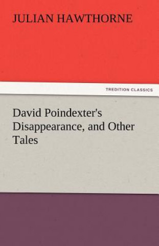 Carte David Poindexter's Disappearance, and Other Tales Julian Hawthorne