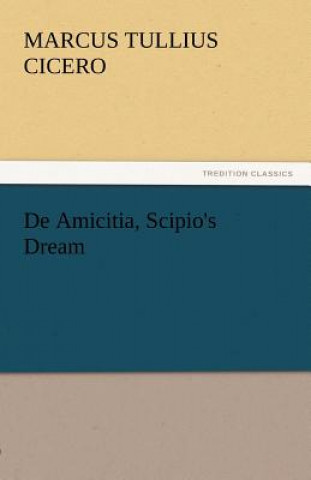 Carte de Amicitia, Scipio's Dream Marcus Tullius Cicero