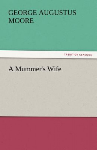 Kniha Mummer's Wife George Augustus Moore