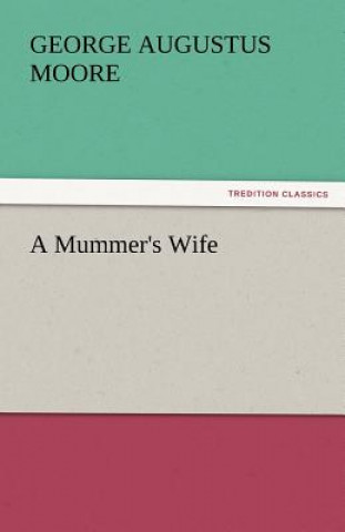 Knjiga Mummer's Wife George Augustus Moore