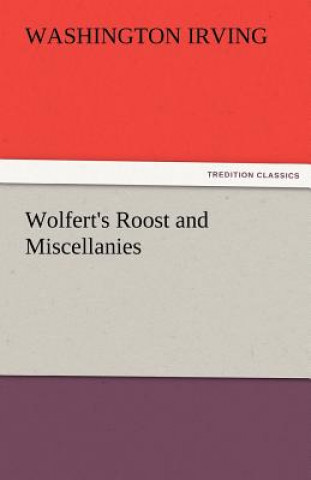 Könyv Wolfert's Roost and Miscellanies Washington Irving