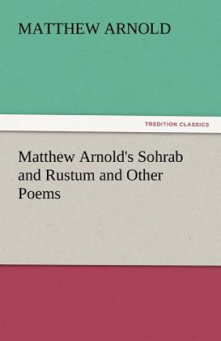 Kniha Matthew Arnold's Sohrab and Rustum and Other Poems Matthew Arnold