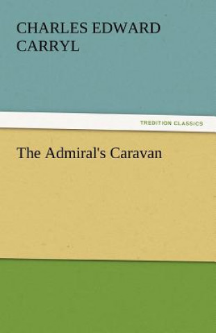 Książka Admiral's Caravan Charles Edward Carryl