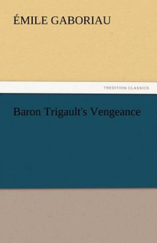 Kniha Baron Trigault's Vengeance Emile Gaboriau