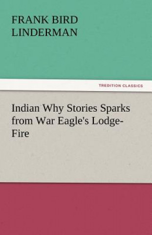 Buch Indian Why Stories Sparks from War Eagle's Lodge-Fire Frank Bird Linderman