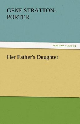 Book Her Father's Daughter Gene Stratton-Porter