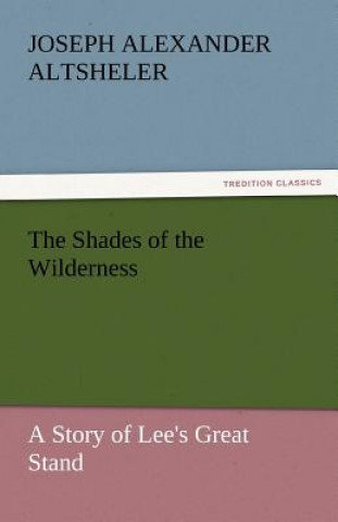 Kniha Shades of the Wilderness Joseph Alexander Altsheler