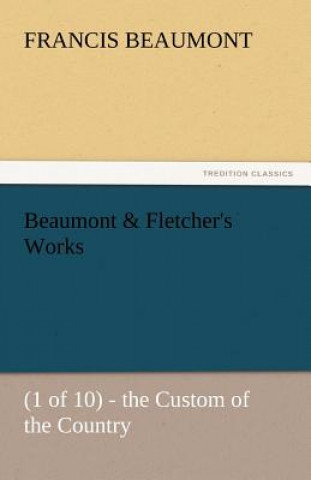 Carte Beaumont & Fletcher's Works Francis Beaumont