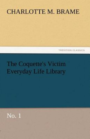 Könyv Coquette's Victim Everyday Life Library Charlotte M. Brame