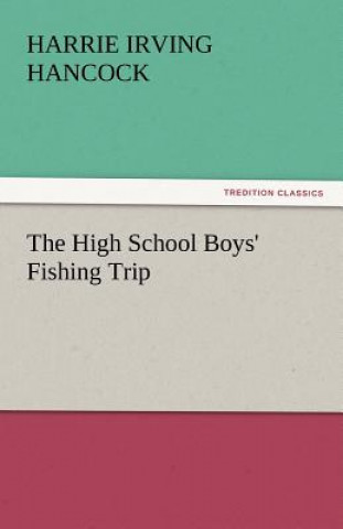 Carte High School Boys' Fishing Trip Harrie Irving Hancock