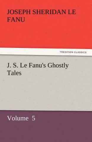 Książka J. S. Le Fanu's Ghostly Tales Joseph Sheridan Le Fanu