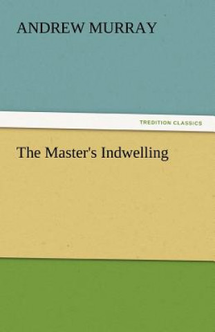 Kniha Master's Indwelling Andrew Murray