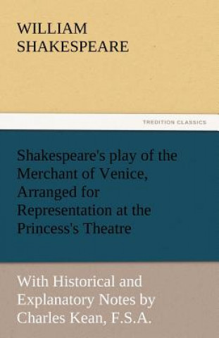 Książka Shakespeare's Play of the Merchant of Venice, Arranged for Representation at the Princess's Theatre William Shakespeare