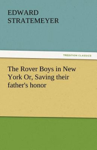 Könyv Rover Boys in New York Or, Saving Their Father's Honor Edward Stratemeyer