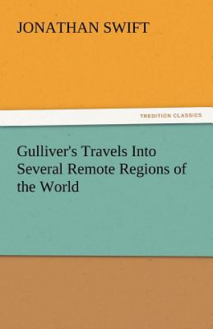 Könyv Gulliver's Travels Into Several Remote Regions of the World Jonathan Swift