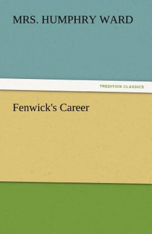 Buch Fenwick's Career Mrs. Humphry Ward