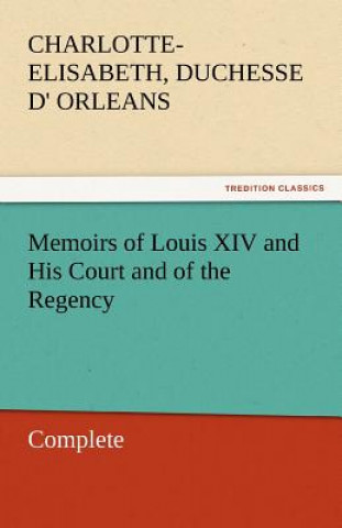 Carte Memoirs of Louis XIV and His Court and of the Regency - Complete Charlotte-Elisabeth