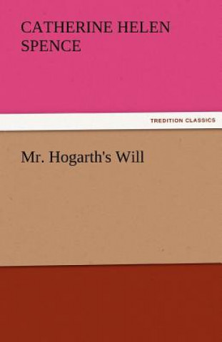 Carte Mr. Hogarth's Will Catherine Helen Spence