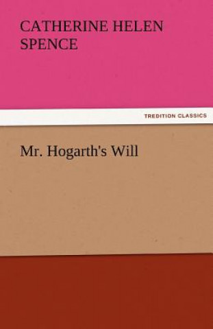 Книга Mr. Hogarth's Will Catherine Helen Spence