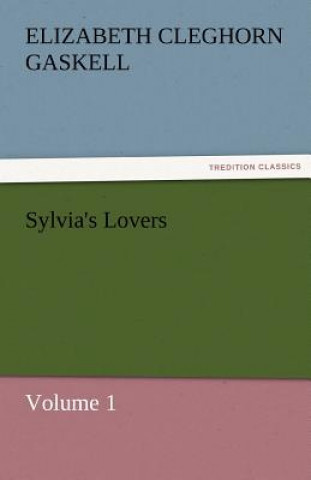 Carte Sylvia's Lovers - Volume 1 Elizabeth Cleghorn Gaskell