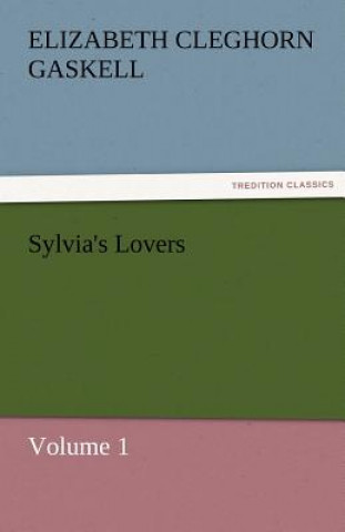 Książka Sylvia's Lovers - Volume 1 Elizabeth Cleghorn Gaskell