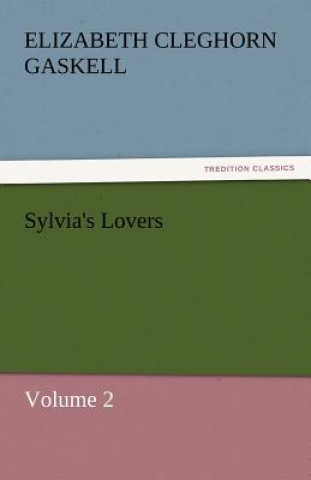 Kniha Sylvia's Lovers - Volume 2 Elizabeth Cleghorn Gaskell