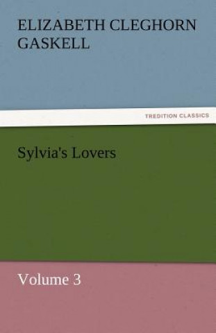 Βιβλίο Sylvia's Lovers - Volume 3 Elizabeth Cleghorn Gaskell