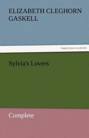 Könyv Sylvia's Lovers - Complete Elizabeth Cleghorn Gaskell